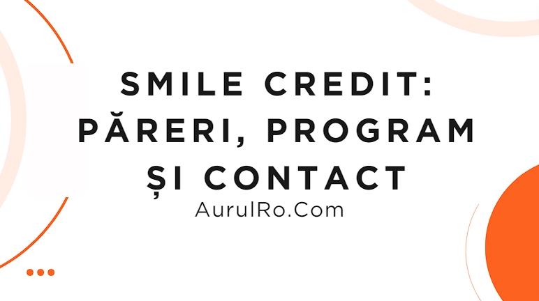 Smile Credit: Păreri, Program și Contact