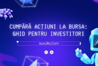 Cumpără Acțiuni la Bursa: Ghid pentru Investitori