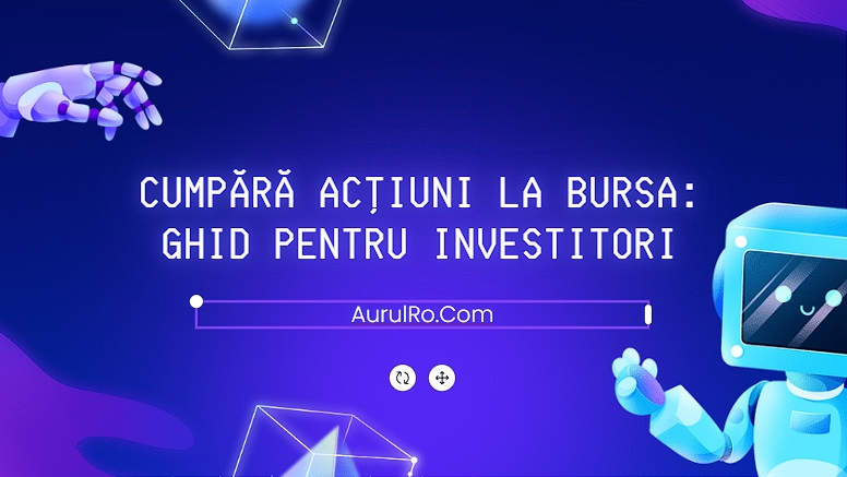 Cumpără Acțiuni la Bursa: Ghid pentru Investitori