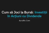 Cum să Joci la Bursă: Investiții în Acțiuni cu Dividende
