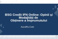 BSG Credit IFN Online: Opinii și Modalități de Obținere a Împrumutului